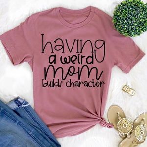 Weird mom T-shirt